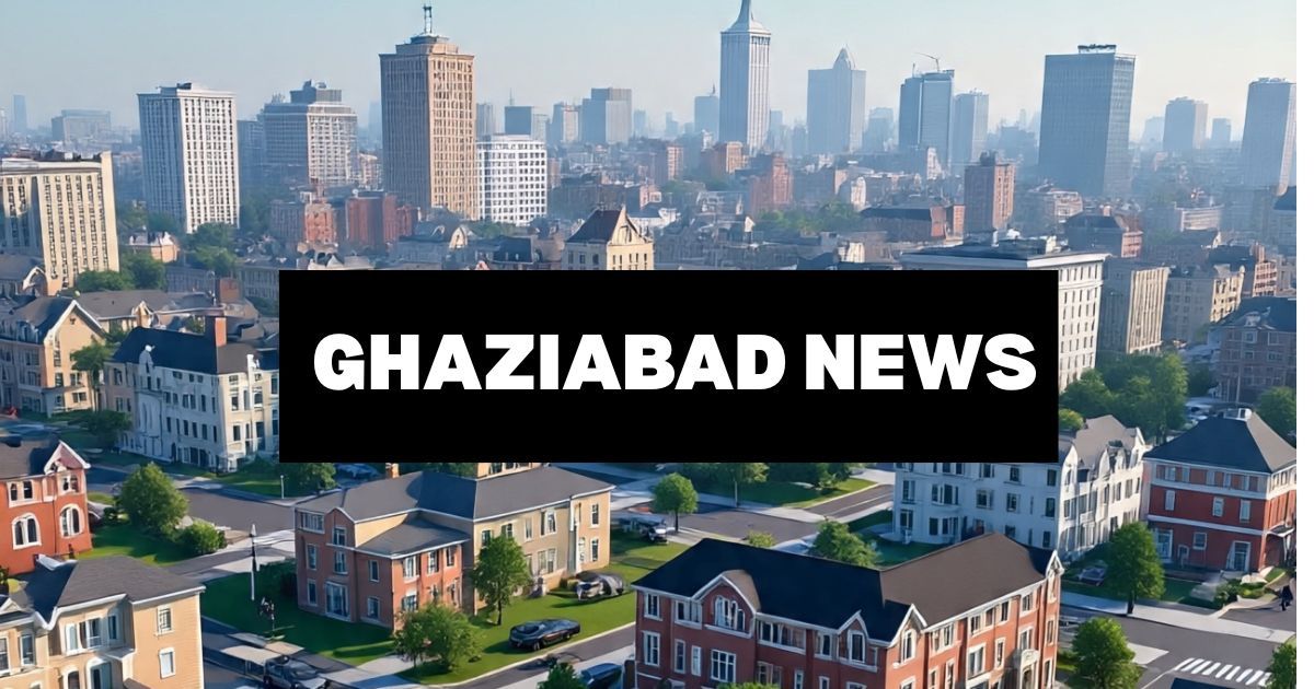 Ghaziabad Latest Update