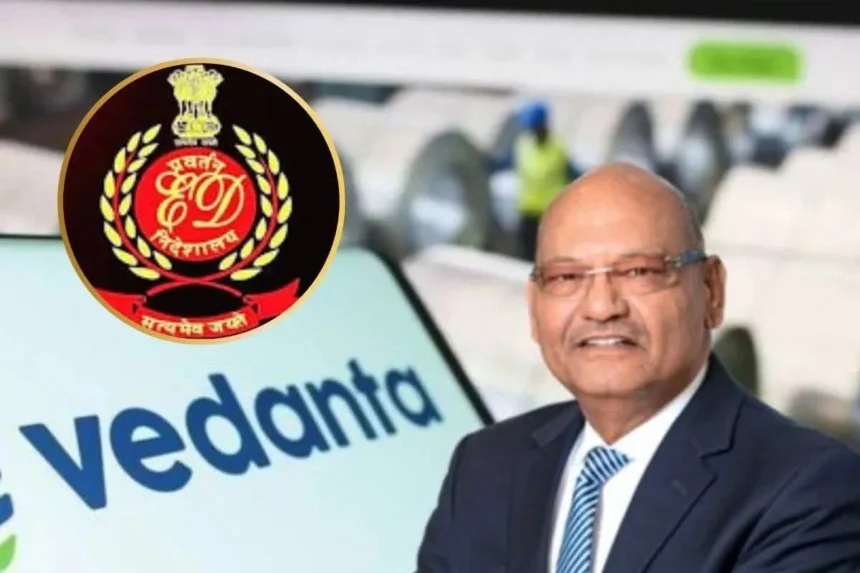 Vedanta ED Raid: Enforcement Directorate conducting searches linked to Vedanta Group under FEMA investigation in Mumbai and Delhi.